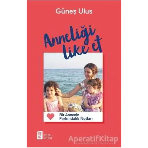 Anneliği Like Et - Güneş Ulus - Mona Kitap