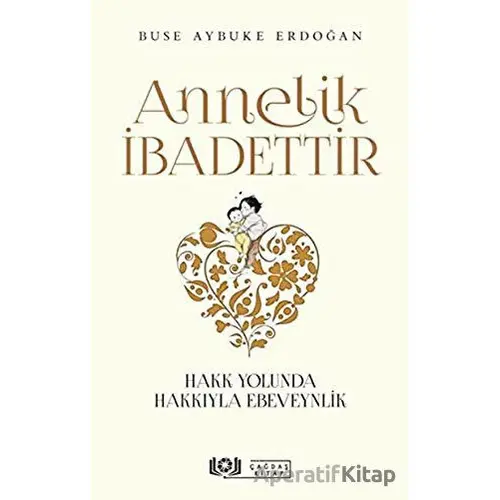 Annelik İbadettir - Buse Aybuke Erdoğan - Çağdaş Kitap