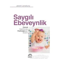 Saygılı Ebeveynlik - Janet Lansbury - İletişim Yayınevi