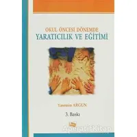 Okul Öncesi Dönemde Yaratıcılık ve Eğitimi - Yasemin Argun - Anı Yayıncılık