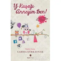 Y Kuşağı Anneyim Ben - Sabiha Gürkaynak - Tuti Kitap