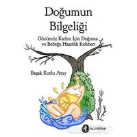 Doğumun Bilgeliği - Başak Kutlu Atay - Kuraldışı Yayınevi