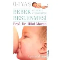 0-1 Yaş Bebek Beslenmesi ve Merak Ettikleriniz - Hilal Mocan - Alfa Yayınları