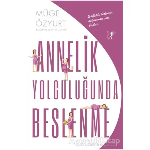 Annelik Yolculuğunda Beslenme - Müge Özyurt Şafak - Artemis Yayınları