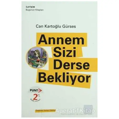 Annem Sizi Derse Bekliyor - Can Kartoğlu Gürses - İletişim Yayınevi