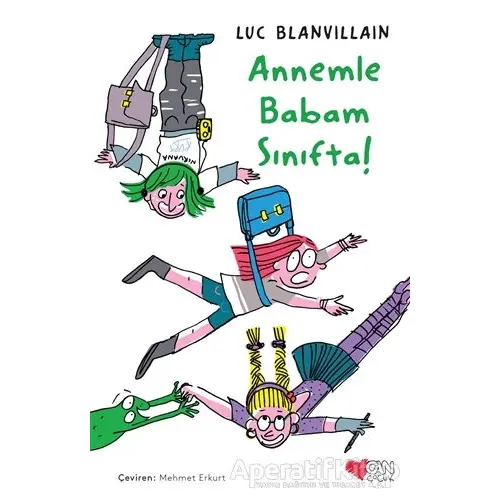 Annemle Babam Sınıfta! - Luc Blanvillain - Can Çocuk Yayınları