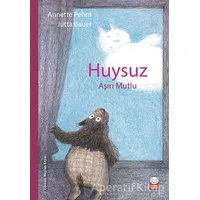 Huysuz Aşırı Mutlu - Annette Pehnt - Kırmızı Kedi Çocuk