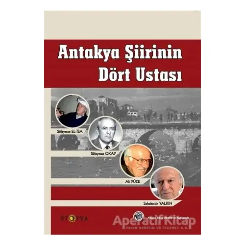 Antakya Şiirinin Dört Ustası - Edip Yeşil - Ütopya Yayınevi