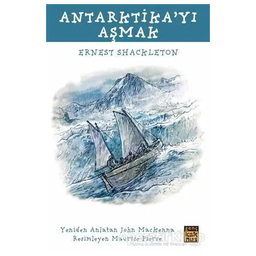 Antarktikayı Aşmak - Ernest Shackleton - Kaknüs Genç