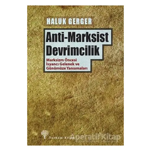 Anti-Marksist Devrimcilik - Haluk Gerger - Yordam Kitap