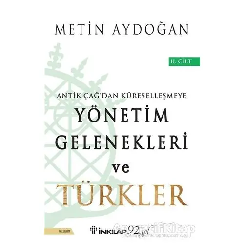 Antik Çağdan Küreselleşmeye Yönetim Gelenekleri ve Türkler Cilt 2 - Metin Aydoğan - İnkılap Kitabevi