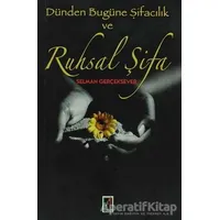 Dünden Bugüne Şifacılık ve Ruhsal Şifa - Selman Gerçeksever - Onbir Yayınları