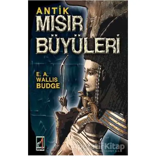 Antik Mısır Büyüleri - E.A. Wallis Budge - Onbir Yayınları