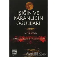 Işığın ve Karanlığın Oğulları - Yavuz Keskin - Sınır Ötesi Yayınları