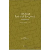 Refleksif Tarihsel Sosyoloji - Arpad Szakolczai - Islık Yayınları