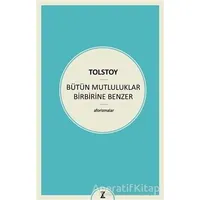 Bütün Mutluluklar Birbirine Benzer - Lev Nikolayeviç Tolstoy - Zeplin Kitap