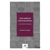 Türk Şiirinde Yeni Paradigma - Ümmühan Gökmen - Paradigma Akademi Yayınları