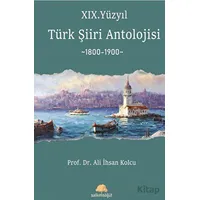 XIX. Yüzyıl Türk Şiiri Antolojisi - Ali İhsan Kolcu - Salkımsöğüt Yayınları