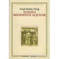 Tunceli Medeniyete Açılıyor - Naşit Hakkı Uluğ - Kaynak Yayınları