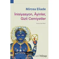 İnisiyasyon, Ayinler, Gizli Cemiyetler - Mircea Eliade - Doğu Batı Yayınları