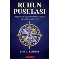 Ruhun Pusulası Sezginin Sizi Hayallerinizdeki Yaşama Götürebileceği 52 Yol - Lynn Robinson - Akaşa