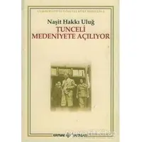 Tunceli Medeniyete Açılıyor - Naşit Hakkı Uluğ - Kaynak Yayınları