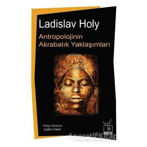 Antropolojinin Akrabalık Yaklaşımları - Ladislav Holy - Heretik Yayıncılık