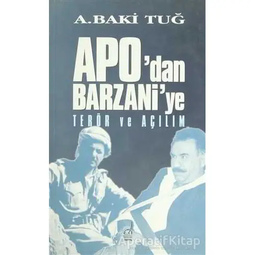 Apo’dan Barzani’ye Terör ve Açılım - Baki Tuğ - Boğaziçi Yayınları