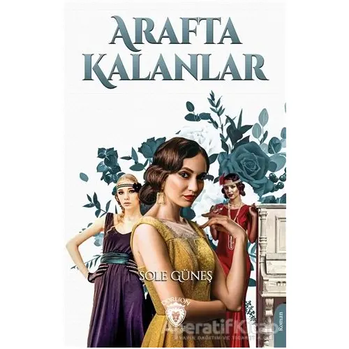 Arafta Kalanlar - Sole Güneş - Dorlion Yayınları