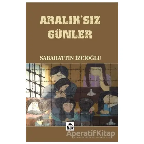 Aralıksız Günler - Sabahattin İzcioğlu - Alan Yayıncılık