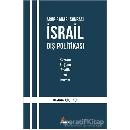 Arap Baharı Sonrası İsrail Dış Politikası - Ceyhun Çiçekçi - Kriter Yayınları