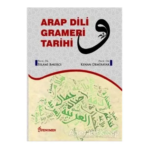 Arap Dili Grameri Tarihi - Kenan Demirayak - Fenomen Yayıncılık