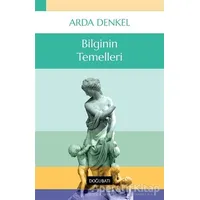 Bilginin Temelleri - Arda Denkel - Doğu Batı Yayınları