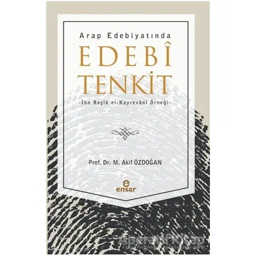 Arap Edebiyatında Edebi Tenkit - M. Akif Özdoğan - Ensar Neşriyat