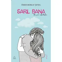 Sarıl Bana - Ömer Berkay Şenel - Mahlas Yayınları