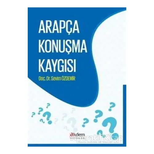 Arapça Konuşma Kaygısı - Sevim Özdemir - Akdem Yayınları