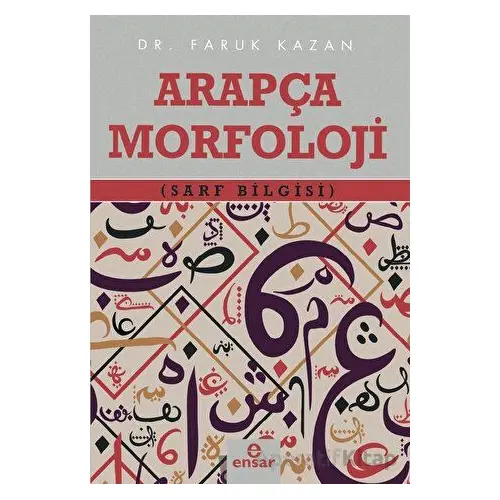 Arapça Morfoloji (Sarf Bilgisi) - Faruk Kazan - Ensar Neşriyat