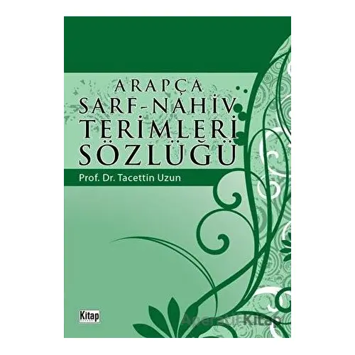 Arapça Sarf - Nahiv Terimleri Sözlüğü - Tacettin Uzun - Kitap Dünyası Yayınları