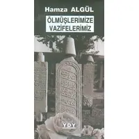 Ölmüşlerimize Vazifelerimiz - Hamza Algül - YDY Yayınları