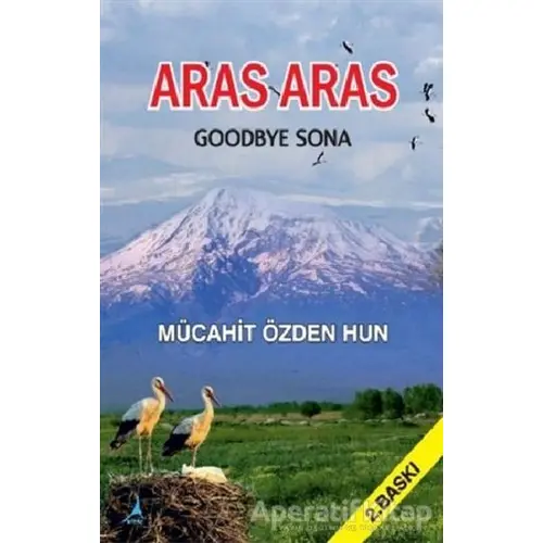 Aras Aras Goodbye Sona - Mücahit Özden Hun - Alter Yayıncılık