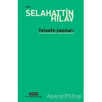 Felsefe Yazıları - Selahattin Hilav - Yapı Kredi Yayınları