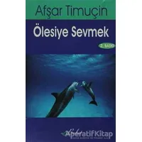 Ölesiye Sevmek - Afşar Timuçin - Bulut Yayınları