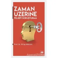 Zaman Üzerine Felsefi Soruşturma - Milay Köktürk - Ötüken Neşriyat