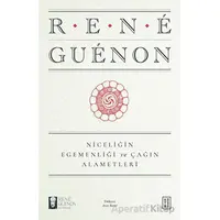 Niceliğin Egemenliği ve Çağın Alametleri - Rene Guenon - Ketebe Yayınları