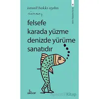 Felsefe Karada Yüzme Denizde Yürüme Sanatıdır - İsmail Hakkı Aydın - Girdap Kitap