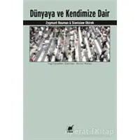 Dünyaya ve Kendimize Dair - Zygmunt Bauman - Ayrıntı Yayınları