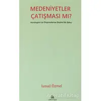 Medeniyetler Çatışması mı? - İsmail Özmel - Salkımsöğüt Yayınları