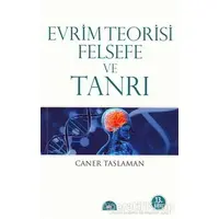 Evrim Teorisi Felsefe ve Tanrı - Caner Taslaman - İstanbul Yayınevi