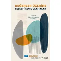 Değerler Üzerine Felsefi Sorgulamalar - Ceyhun Akın Cengiz - Nobel Akademik Yayıncılık