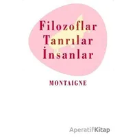 Filozoflar Tanrılar ve İnsanlar - Michel de Montaigne - Kafe Kültür Yayıncılık